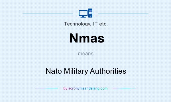 What does Nmas mean? It stands for Nato Military Authorities