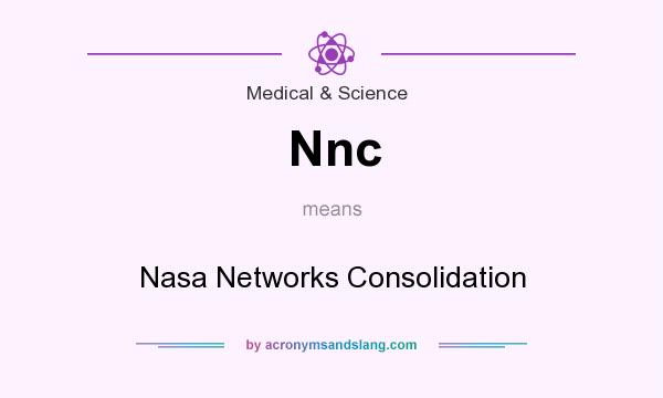 What does Nnc mean? It stands for Nasa Networks Consolidation