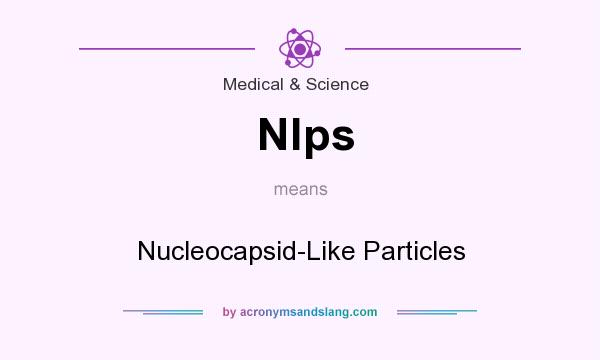 What does Nlps mean? It stands for Nucleocapsid-Like Particles