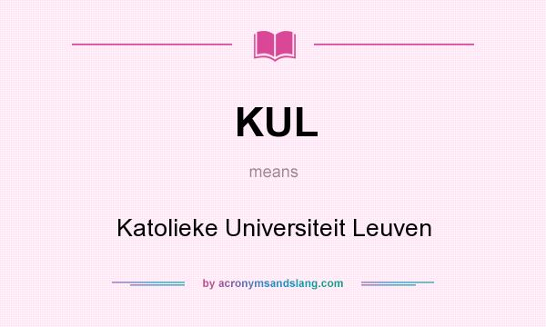 What does KUL mean? It stands for Katolieke Universiteit Leuven