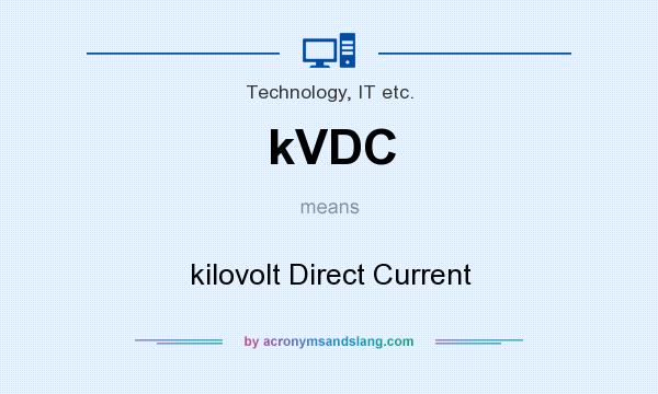 What does kVDC mean? It stands for kilovolt Direct Current