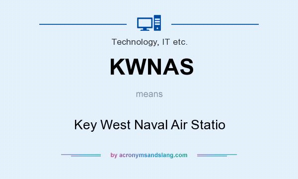 What does KWNAS mean? It stands for Key West Naval Air Statio