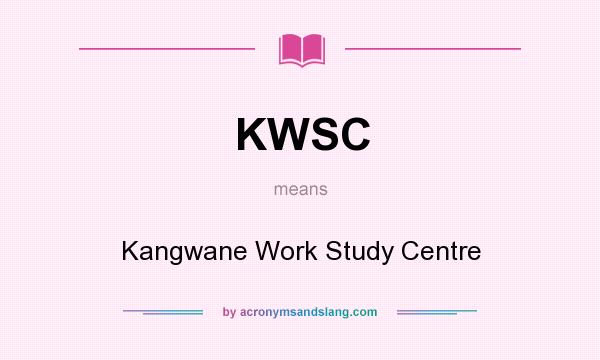 What does KWSC mean? It stands for Kangwane Work Study Centre