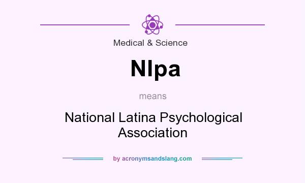 What does Nlpa mean? It stands for National Latina Psychological Association
