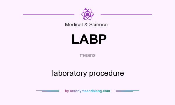 What does LABP mean? It stands for laboratory procedure
