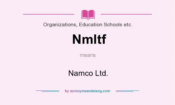 What does Nmltf mean? It stands for Namco Ltd.