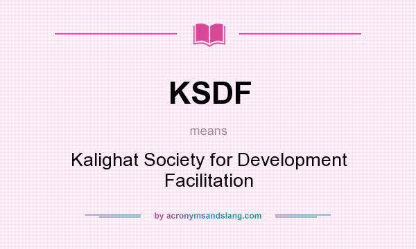 What does KSDF mean? It stands for Kalighat Society for Development Facilitation