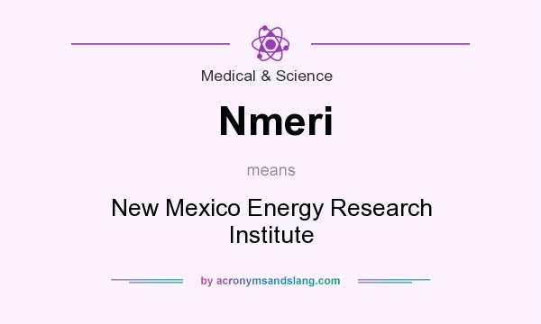 What does Nmeri mean? It stands for New Mexico Energy Research Institute
