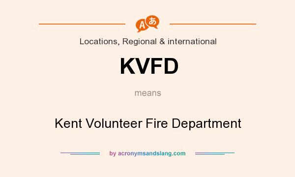 What does KVFD mean? It stands for Kent Volunteer Fire Department