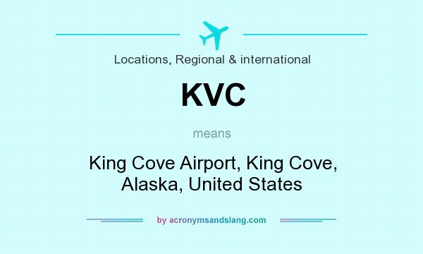 What does KVC mean? It stands for King Cove Airport, King Cove, Alaska, United States