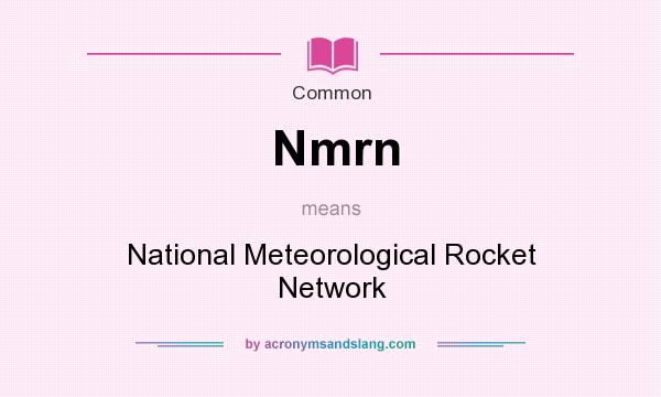 What does Nmrn mean? It stands for National Meteorological Rocket Network