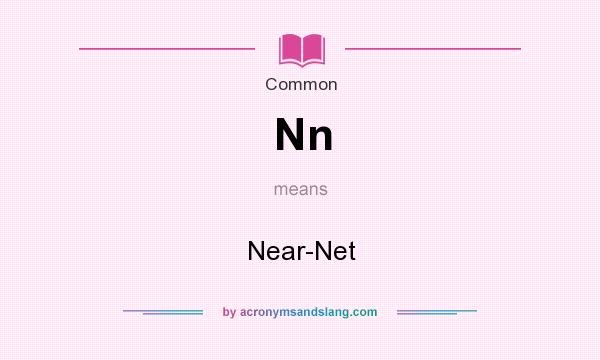 What does Nn mean? It stands for Near-Net