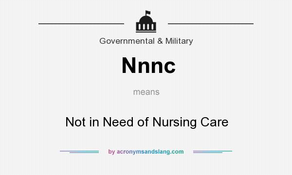 What does Nnnc mean? It stands for Not in Need of Nursing Care