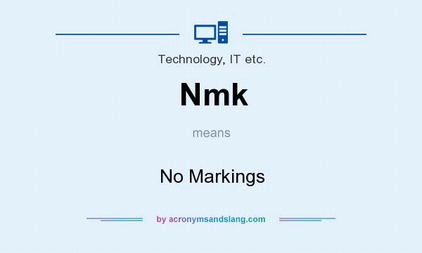 What does Nmk mean? It stands for No Markings
