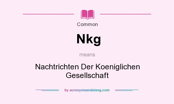 What does Nkg mean? It stands for Nachtrichten Der Koeniglichen Gesellschaft