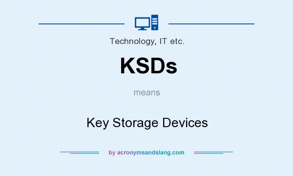 What does KSDs mean? It stands for Key Storage Devices
