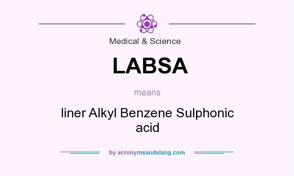 What does LABSA mean? It stands for liner Alkyl Benzene Sulphonic acid