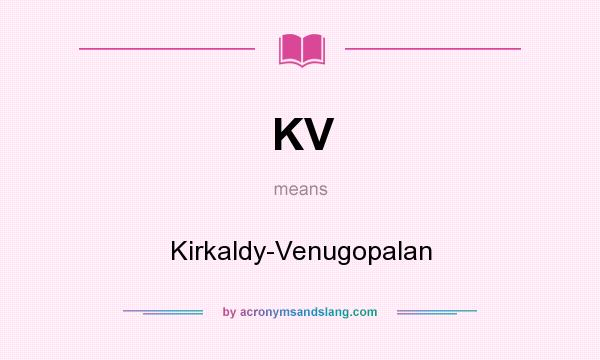 What does KV mean? It stands for Kirkaldy-Venugopalan