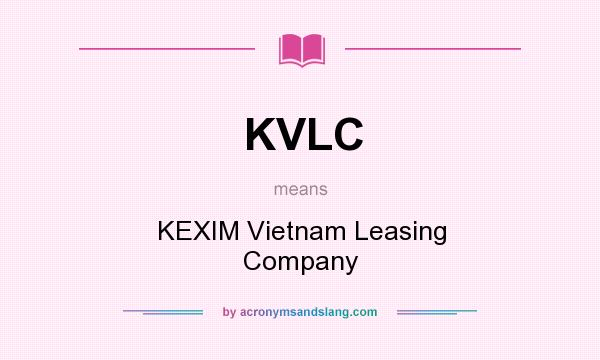 What does KVLC mean? It stands for KEXIM Vietnam Leasing Company