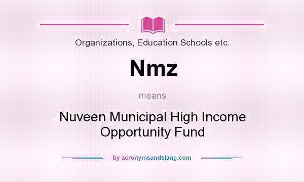 What does Nmz mean? It stands for Nuveen Municipal High Income Opportunity Fund