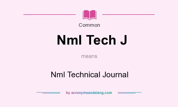 What does Nml Tech J mean? It stands for Nml Technical Journal