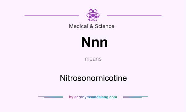What does Nnn mean? It stands for Nitrosonornicotine