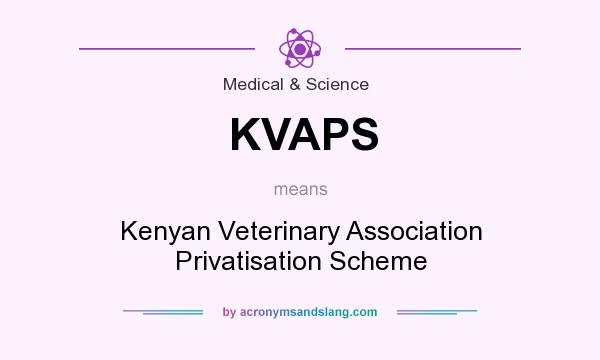 What does KVAPS mean? It stands for Kenyan Veterinary Association Privatisation Scheme