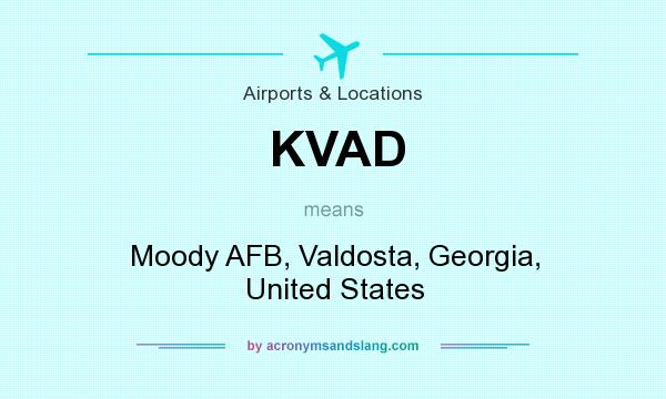 What does KVAD mean? It stands for Moody AFB, Valdosta, Georgia, United States