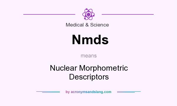 What does Nmds mean? It stands for Nuclear Morphometric Descriptors