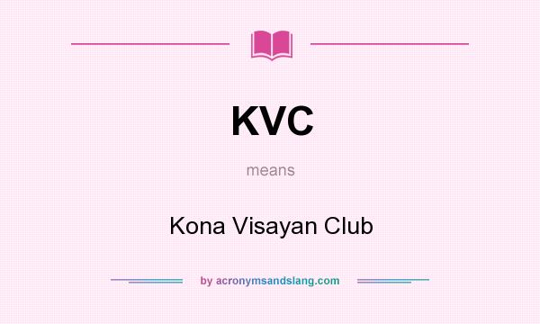 What does KVC mean? It stands for Kona Visayan Club