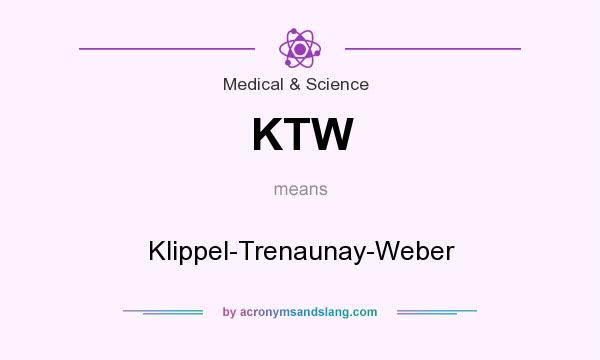 What does KTW mean? It stands for Klippel-Trenaunay-Weber