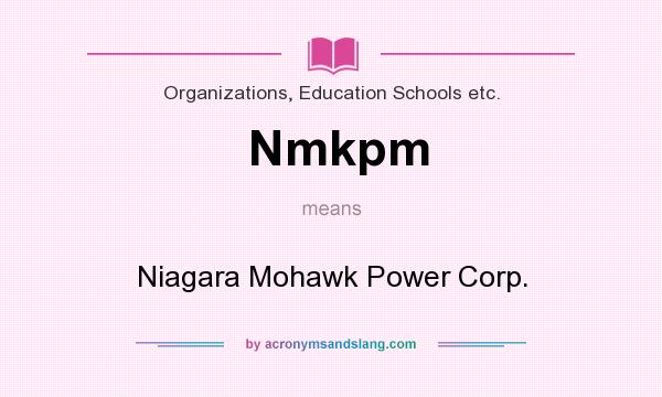 What does Nmkpm mean? It stands for Niagara Mohawk Power Corp.