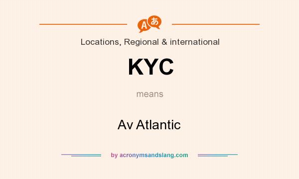 What does KYC mean? It stands for Av Atlantic