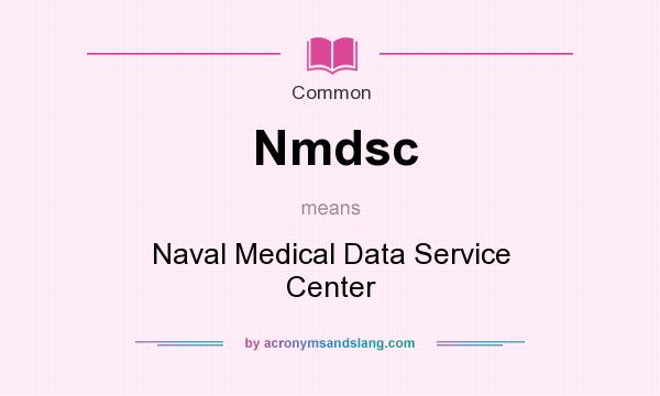 What does Nmdsc mean? It stands for Naval Medical Data Service Center
