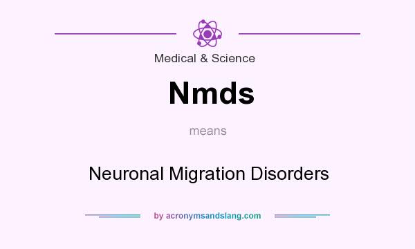 What does Nmds mean? It stands for Neuronal Migration Disorders