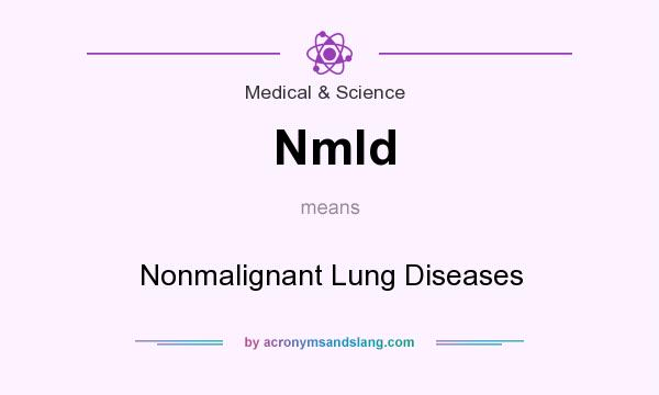 What does Nmld mean? It stands for Nonmalignant Lung Diseases