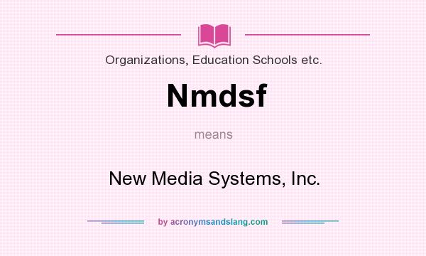 What does Nmdsf mean? It stands for New Media Systems, Inc.