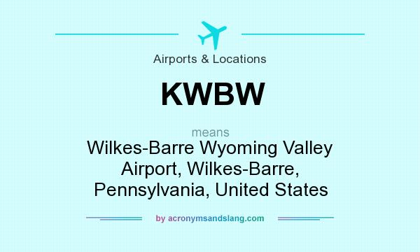 What does KWBW mean? It stands for Wilkes-Barre Wyoming Valley Airport, Wilkes-Barre, Pennsylvania, United States