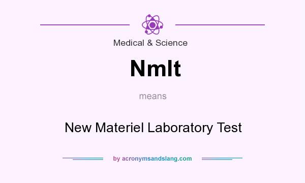 What does Nmlt mean? It stands for New Materiel Laboratory Test