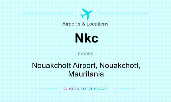 What does Nkc mean? It stands for Nouakchott Airport, Nouakchott, Mauritania