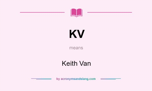 What does KV mean? It stands for Keith Van