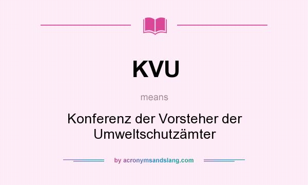 What does KVU mean? It stands for Konferenz der Vorsteher der Umweltschutzämter
