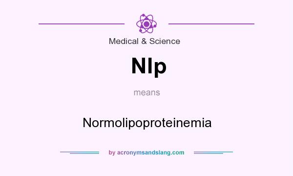 What does Nlp mean? It stands for Normolipoproteinemia
