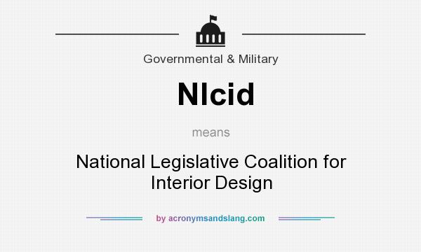 What does Nlcid mean? It stands for National Legislative Coalition for Interior Design