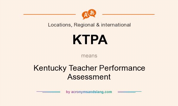 What does KTPA mean? It stands for Kentucky Teacher Performance Assessment