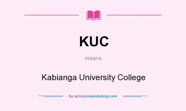 What does KUC mean? It stands for Kabianga University College