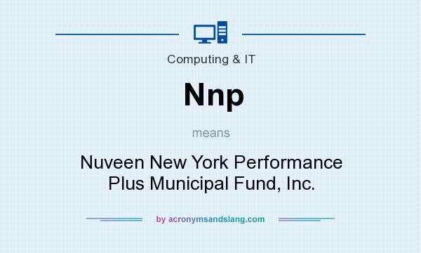 What does Nnp mean? It stands for Nuveen New York Performance Plus Municipal Fund, Inc.