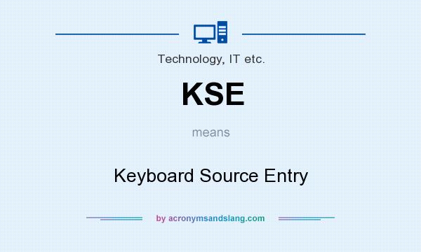 What does KSE mean? It stands for Keyboard Source Entry