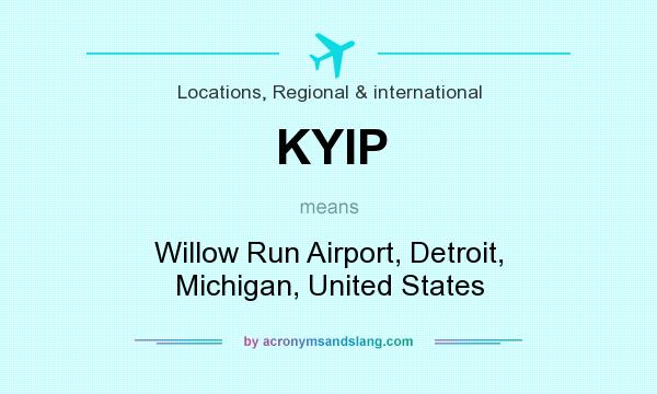 What does KYIP mean? It stands for Willow Run Airport, Detroit, Michigan, United States