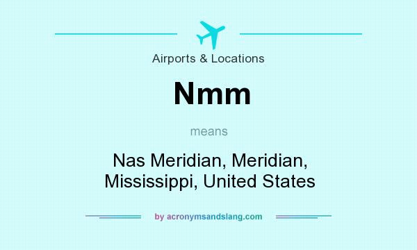 What does Nmm mean? It stands for Nas Meridian, Meridian, Mississippi, United States